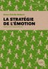La stratégie de l'émotion, un livre d'Anne-Cécile Robert